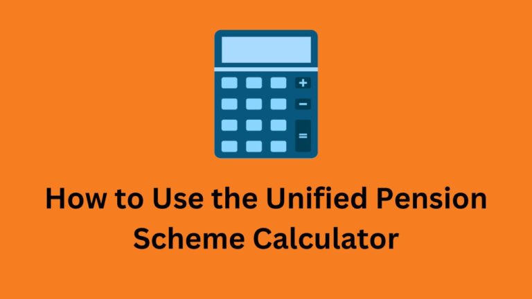 How to Use the Unified Pension Scheme Calculator